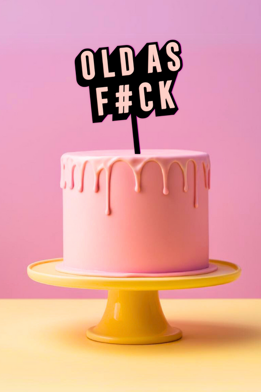 Old as F*ck Cake Topper