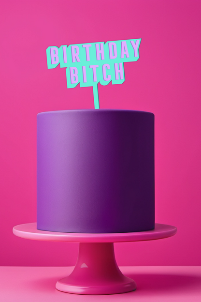 Birthday Bitch Cake Topper