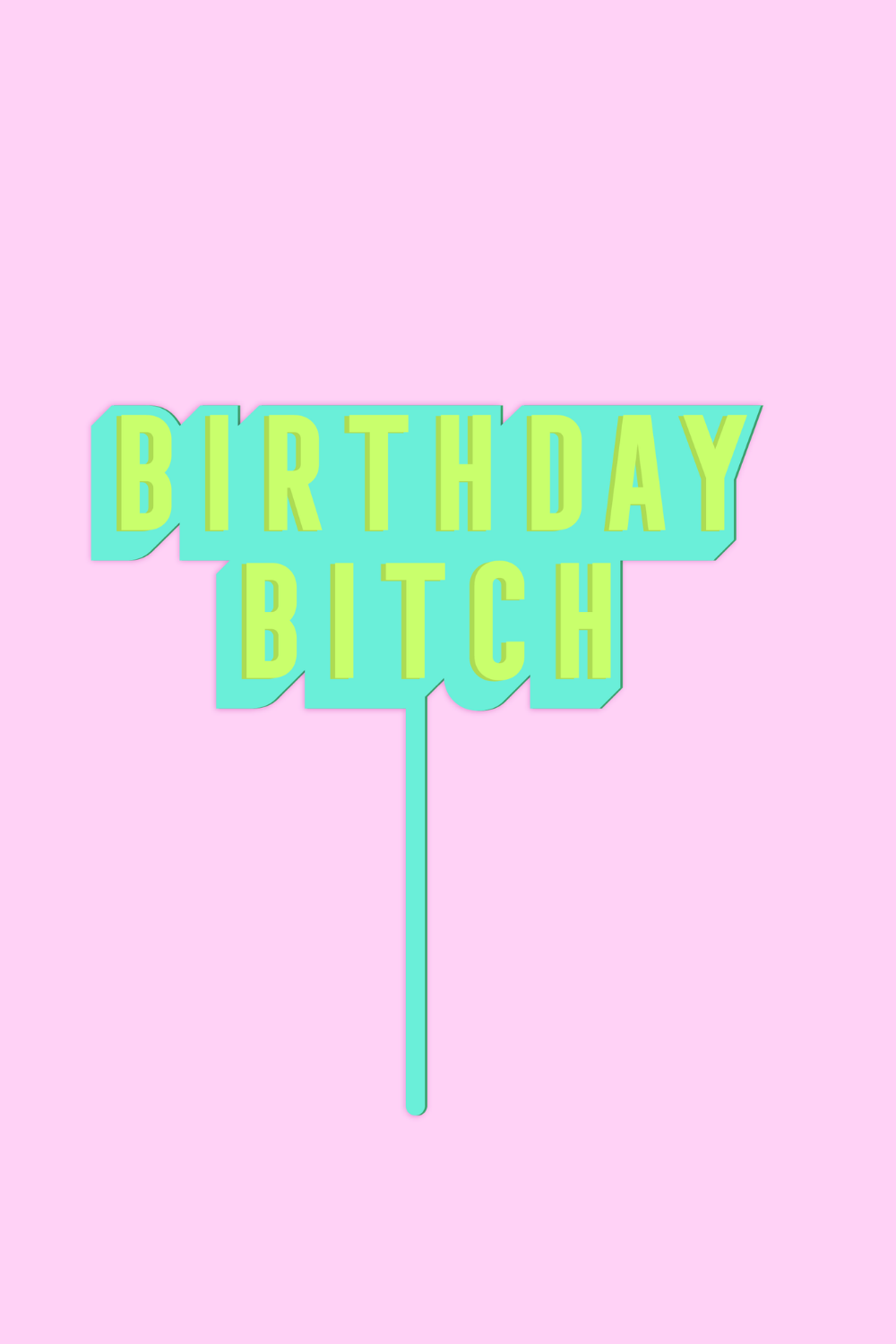 Birthday Bitch Cake Topper